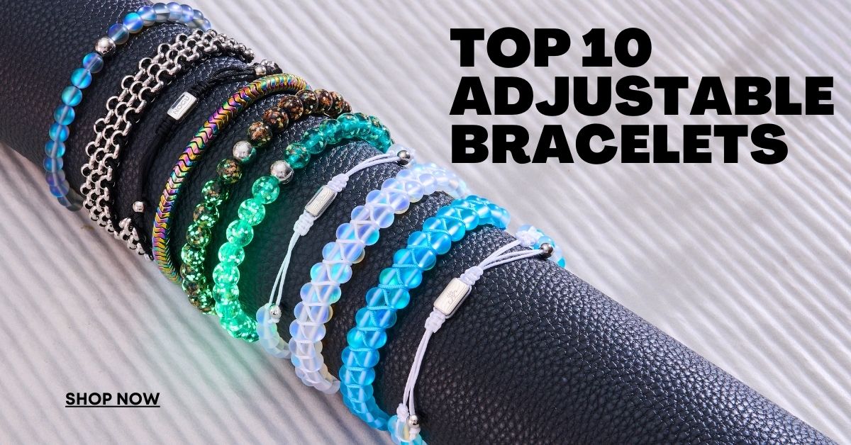 Top 10 Adjustable Bracelets